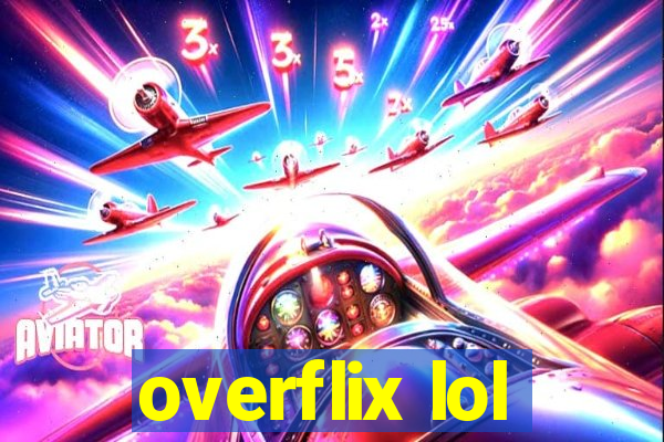 overflix lol